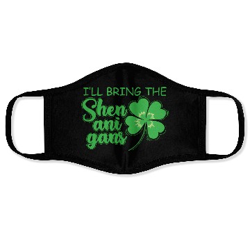 Discover St Patrick`S Day I`Ll Bring The Shenanigans Face Masks