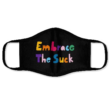 Discover Embrace The Suck Face Masks