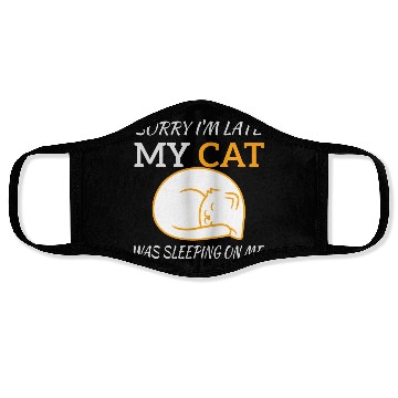 Discover Sorry I'm Late My Cat Sleeping On Me, funny quote Face Masks