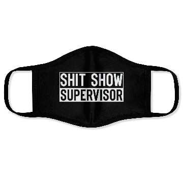 Discover Shit Show Supervisor Face Masks