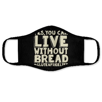 Discover Yes You Can Live Without Bread Gluten Free Face Masks