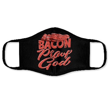 Discover Bacon is Proof That God Loves Us - Bacon Face Masks