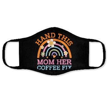 Discover Hand This Mom Her Coffee Fix Mother'S Day Coffee Face Masks