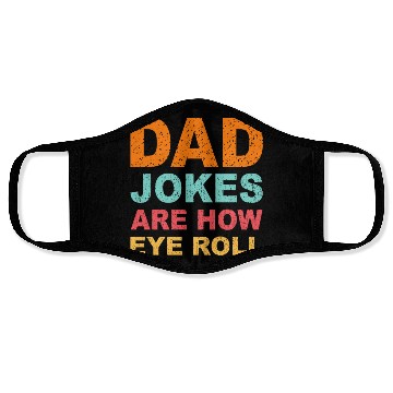 Discover Mens Dad Jokes Are How Eye Roll Funny Dad Face Masks