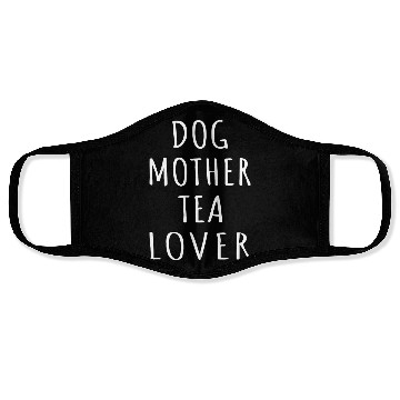 Discover Dog Mother Tea Lover I Face Masks