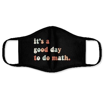 Discover It s A Good Day To Do Math Math Teacher Math Face Masks