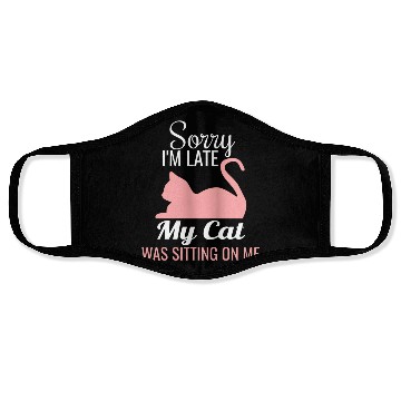 Discover Sorry I'M Late My Cat Was Sitting On Me Cat Face Masks