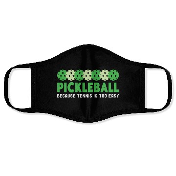 Discover Pickleball Because Tennis Is Too Easy Dink Player Face Masks