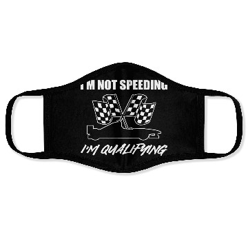 Discover I'm Not Speeding I'm Qualifying Race Car Driver Face Masks