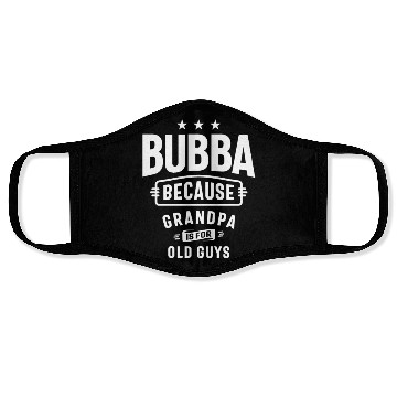 Discover Bubba - Grandpa is for Old Guys - Father's Day Face Masks