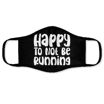 Discover Happy To Not Be Running Face Masks