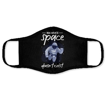 Discover Astronaut too much space doesn´t exist spaceman Face Masks