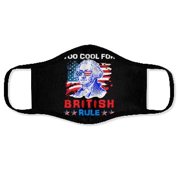 Discover George Washington Too cool for British Rule US Face Masks