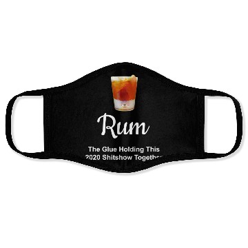 Discover Rum Wine Glue Holding This 2020 Shitshow Together Face Masks
