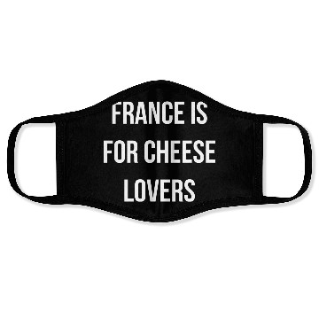 Discover France is for cheese lovers quote Face Masks