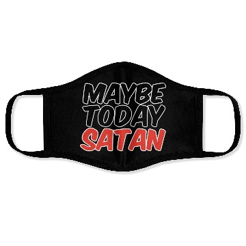 Discover Maybe Today Satan trending Face Masks