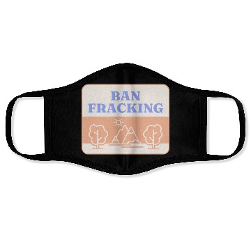 Discover Ban Fracking Save Our Environment cool Face Masks