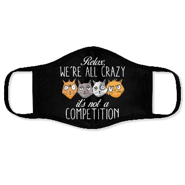 Discover Kawaii Cat Relax We're All Crazy It's Not A Face Masks