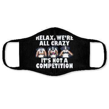 Discover Rottweiler Dog Relax We're All Crazy It's Not A Face Masks