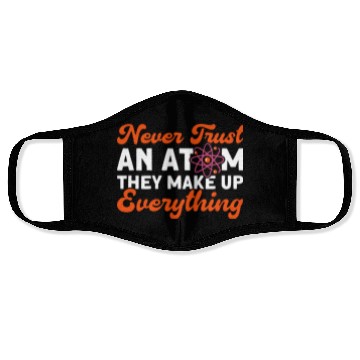 Discover Never Trust An Atom Science Physics summer Face Masks