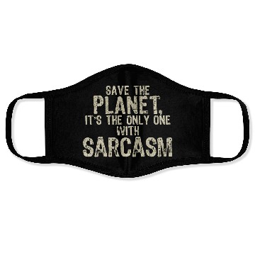 Discover Save The Planet Sarcasm Lover Face Masks