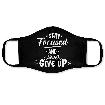 Discover Stay focused and never give up. Face Masks