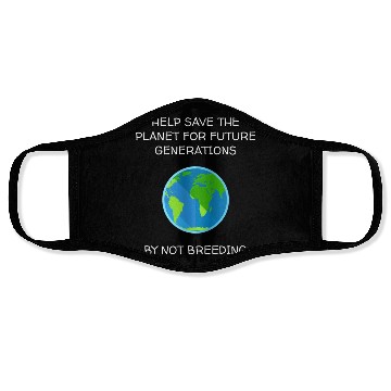 Discover Save The Planet Don t Breed Face Masks