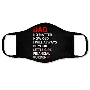 Discover Dad I Will Always Be Your Financial Burden Face Masks