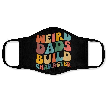 Discover Weird Dads Build Character Funny Fathers Day Face Masks