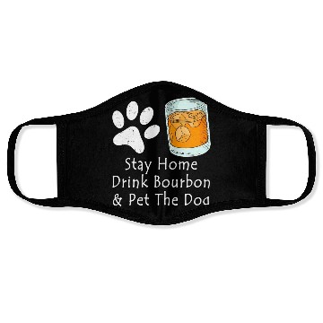 Discover Stay Home Drink Bourbon And Pet The Dog Face Masks