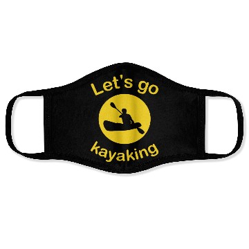Discover Let s Go Kayaking Kayak Lover Face Masks