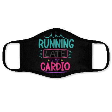 Discover Running Late Is My Cardio Face Masks