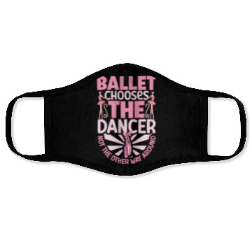 Discover Ballet Ballerina Dance Dancer Dancing Ballet Gift Face Masks