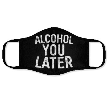 Discover Alcohol You Later Drinking Face Masks