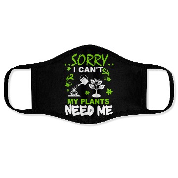 Discover Sorry I Can't, My Plants Need Me Face Masks