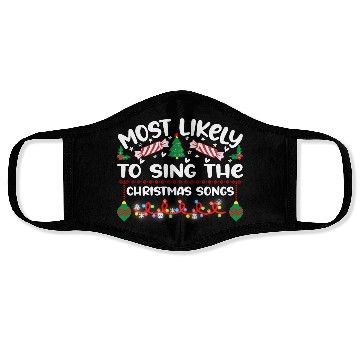 Discover Most Likely To Sing The Christmas Songs Face Masks