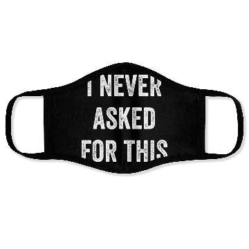 Discover I Never Asked For This Face Masks