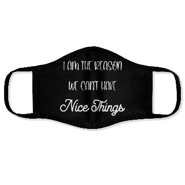 Discover I am the reason we cant have nice things cool Face Masks