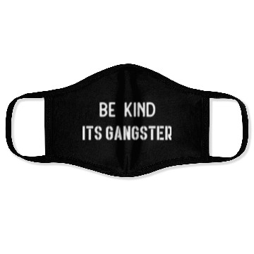 Discover Be Kind Its gangster nature Face Masks