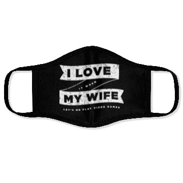 Discover I Love It When My Wife Lets Me Play Video Games Face Masks