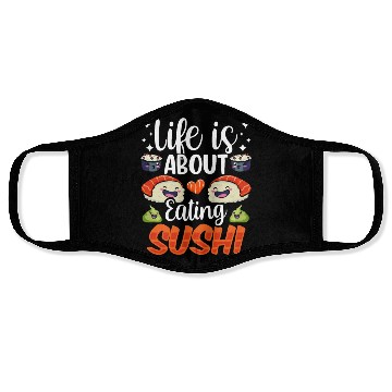 Discover Life Is About Eating Sushi Lover Eat Sayings Meal Face Masks