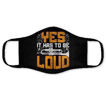 Discover Trumpet Trumpeter Yes It Has To Be Loud Face Masks