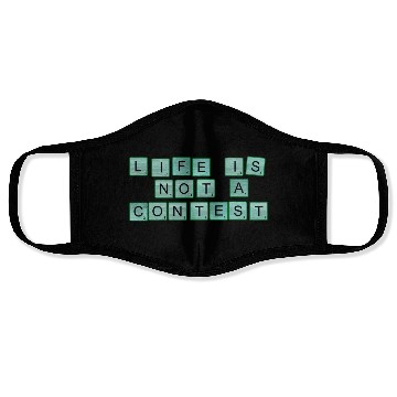 Discover Life Is Not A Contest nature Face Masks