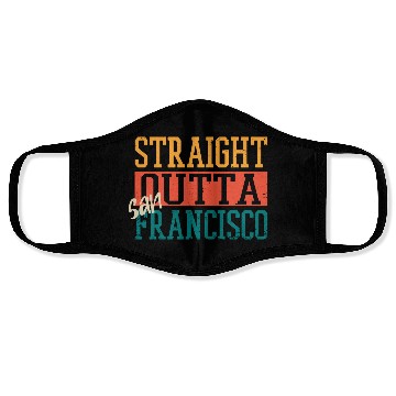 Discover Straight Outta San Francisco Face Masks