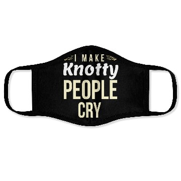 Discover I Make Knotty People Cry Face Masks