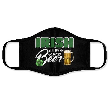 Discover Irish You Were Beer Design For Beer Lover Face Masks
