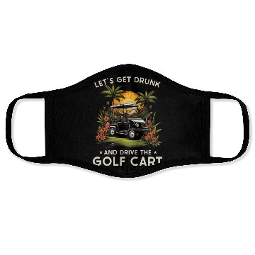 Discover Let's Get Drunk And Drive The Golf Cart Funny Golf Face Masks