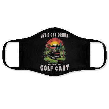 Discover Let's Get Drunk And Drive The Golf Cart Funny Golf Face Masks