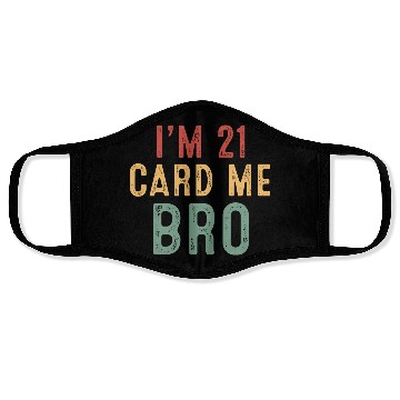 Discover I m 21 Card Me Bro Face Masks