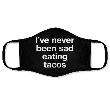Discover I ve Never Been Sad Eating Tacos Face Masks